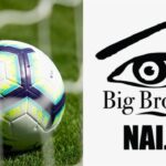 Football Vs Big Brother Naija - Choose One