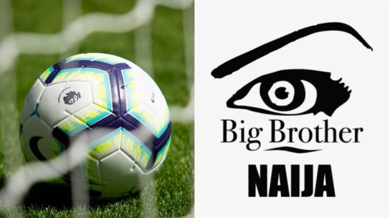 Football Vs Big Brother Naija - Choose One